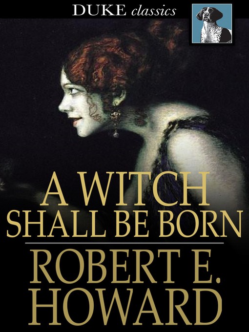 Titeldetails für A Witch Shall Be Born nach Robert E. Howard - Verfügbar